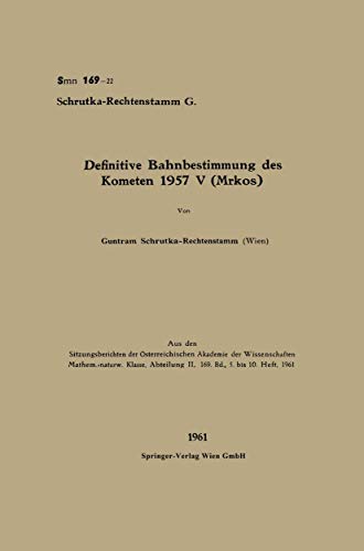 Stock image for Definitive Bahnbestimmung Des Kometen 1957 V (Mrkos) (Sitzungsberichte der sterreichischen Akademie der Wissenschaften, 2 / 169 / 5-19) (German Edition) for sale by Lucky's Textbooks