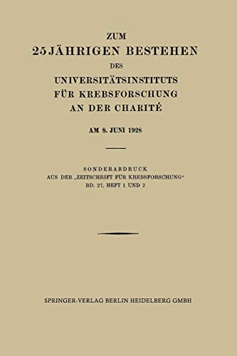 Stock image for Zum 25 Jhrigen Bestehen des Universittsinstituts fr Krebsforschung an der Charit am 8. Juni 1928 (German Edition) for sale by Lucky's Textbooks
