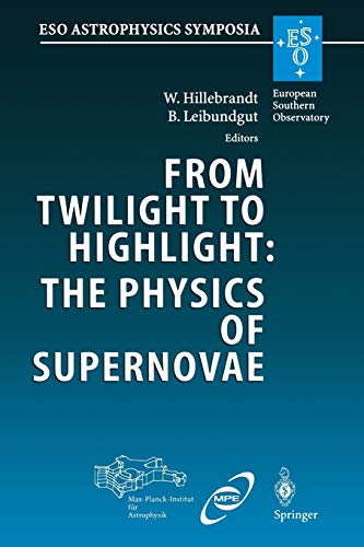 Stock image for From Twilight to Highlight: The Physics of Supernovae: Proceedings of the Eso/Mpa/mpe Workshop Held at Garching, Germany, 29-31 July 2002 for sale by Revaluation Books