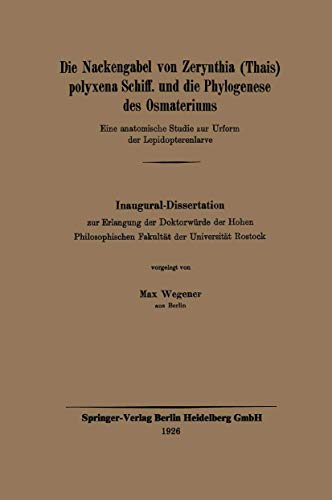 Beispielbild fr Die Nackengabel Von Zerynthia (Thais) Polyxena Schiff. Und Die Phylogenese Des Osmateriums: Eine Anatomische Studie Zur Urform Der Lepidopterenlarve zum Verkauf von Chiron Media