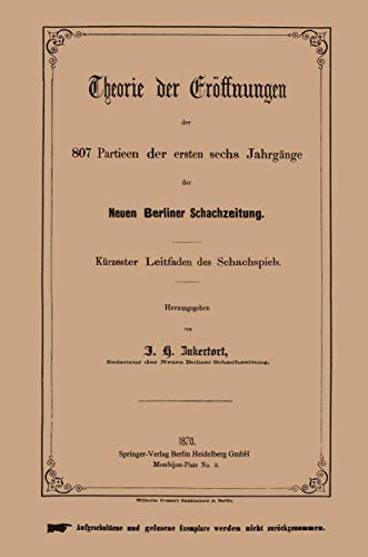 Beispielbild fr Theorie Der Eroffnungen Der 807 Partieen Der Ersten Sechs Jahrgange Der Neuen Berliner Schachzeitung: Kurzester Leitfaden Des Schachspiels zum Verkauf von Blackwell's