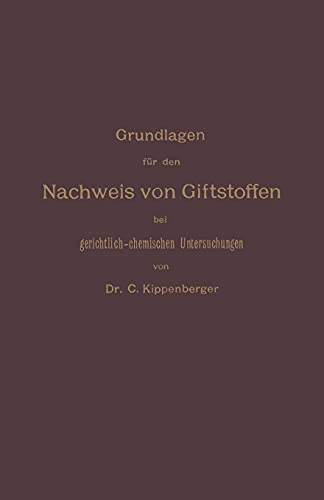 9783662321140: Grundlagen fr den Nachweis von Giftstoffen bei gerichtlich-chemischen Untersuchungen. Fr Chemiker, Pharmazeuten und Mediziner (German Edition)