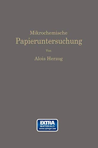 9783662334959: Mikrochemische Papieruntersuchung: Anleitung Zur Bestimmung Der in Papier Vorkommenden Full- Und Aufstrichmassen, Impragnierungen, Leim- Und Farbstoff