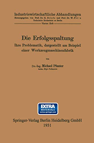 Stock image for Die Erfolgsspaltung Ihre Problematik, Dargestellt Am Beispiel Einer Werkzeugmaschinenfabrik: Dissertation Zur Erlangung Der Wurde Eines Doktor-Ingenie for sale by Chiron Media