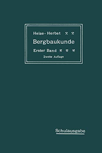 9783662356777: Lehrbuch Der Bergbaukunde Mit Besonderer Berucksichtigung Des Steinkohlenbergbaues: Erster Band