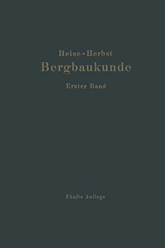 9783662356814: Lehrbuch Der Bergbaukunde: Mit Besonderer Berucksichtigung Des Steinkohlenbergbaues Erster Band