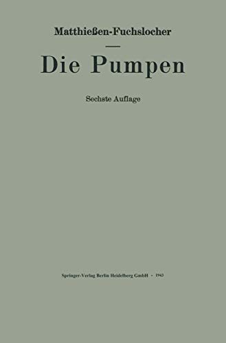 9783662360316: Die Pumpen: Ein Leitfaden Fur Ingenieurschulen Und Zum Selbstunterricht