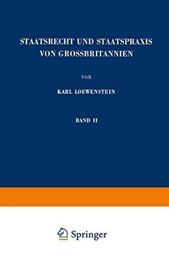 9783662372449: Staatsrecht Und Staatspraxis Von Grossbritannien: Justiz . Verwaltung . Burgerrechte: 2 (Enzyklopdie der Rechts- und Staatswissenschaft)