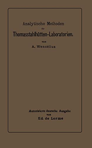 Stock image for Analytische Methoden Fur Thomasstahlhutten-Laboratorien: Zum Gebrauche Fur Chemiker Und Laboranten (German Edition) for sale by Lucky's Textbooks