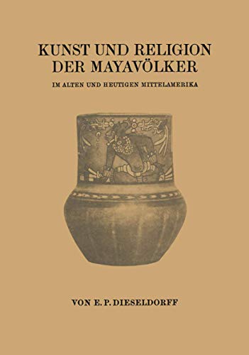 9783662389829: Kunst Und Religion Der Mayavolker: Im Alten Und Heutigen Mittelamerika