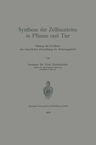 Stock image for Synthese der Zellbausteine in Pflanze und Tier: Losung des Problems der kunstlichen Darstellung der Nahrungsstoffe (German Edition) for sale by Zubal-Books, Since 1961