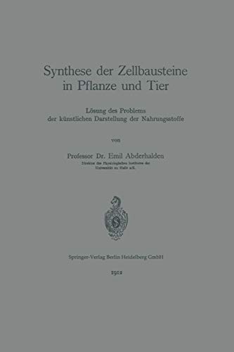 Stock image for Synthese der Zellbausteine in Pflanze und Tier: Losung des Problems der kunstlichen Darstellung der Nahrungsstoffe (German Edition) for sale by Zubal-Books, Since 1961