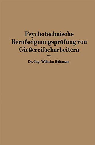 Psychotechnische Berufseignungsprüfung von Gießereifacharbeitern (Bücher der industriellen Psychotechnik (4)) (German Edition) - Bültmann, Wilhelm