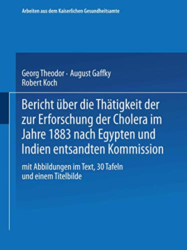 9783662408148: Bericht ber die Thtigkeit der zur Erforschung der Cholera im Jahre 1883 nach Egypten und Indien entsandten Kommission (Arbeiten aus dem Kaiserlichen Gesundheitsamte)