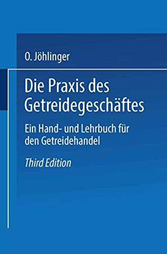 Stock image for Die Praxis des Getreidegeschftes: Ein Hand- und Lehrbuch fr den Getreidehandel (German Edition) for sale by Lucky's Textbooks