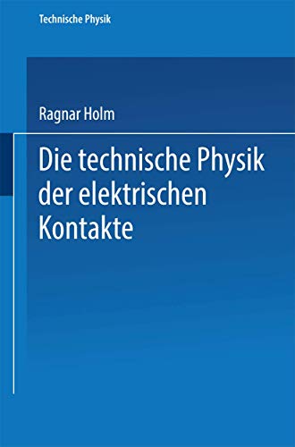 Stock image for Die technische Physik der elektrischen Kontakte (Technische Physik in Einzeldarstellungen) (German Edition) for sale by Basement Seller 101