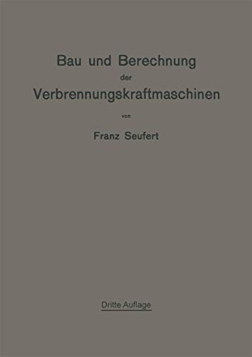 Bau und Berechnung der Verbrennungskraftmaschinen : Eine Einführung - Franz Seufert