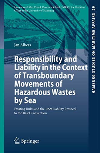 9783662433485: Responsibility and Liability in the Context of Transboundary Movements of Hazardous Wastes by Sea: Existing Rules and the 1999 Liability Protocol to ... 29 (Hamburg Studies on Maritime Affairs)