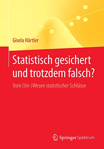 Beispielbild fr Statistisch gesichert und trotzdem falsch?: Vom (Un-)Wesen statistischer Schlsse (Springer-Lehrbuch) (German Edition) zum Verkauf von Lucky's Textbooks