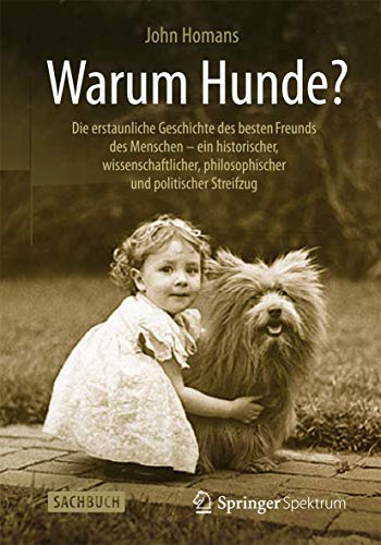 Beispielbild fr Warum Hunde?: Die erstaunliche Geschichte des besten Freunds des Menschen - ein historischer, wissenschaftlicher, philosophischer und politischer Streifzug zum Verkauf von medimops