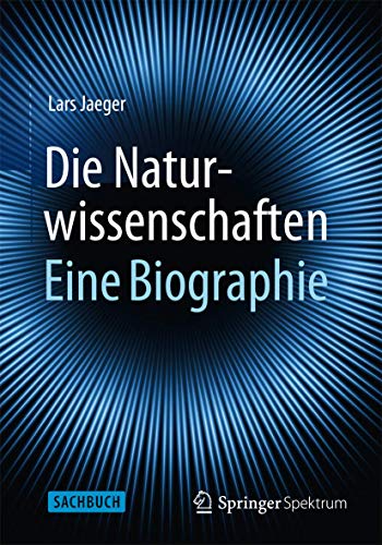 9783662433997: Die Naturwissenschaften: Eine Biographie