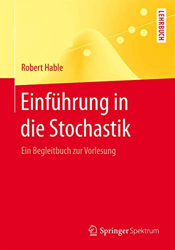 Einführung in die Stochastik Ein Begleitbuch zur Vorlesung.