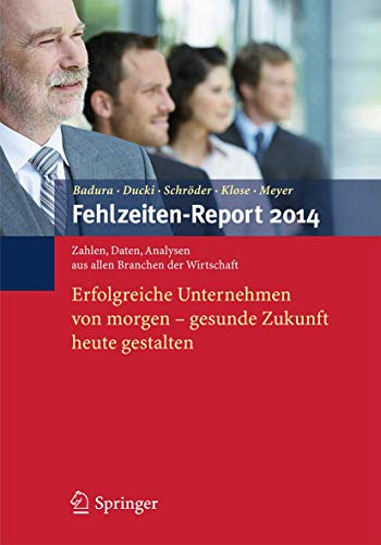 Stock image for Fehlzeiten-Report 2014: Erfolgreiche Unternehmen von morgen - gesunde Zukunft heute gestalten for sale by AwesomeBooks