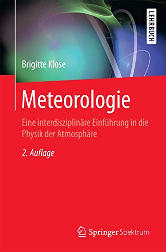 Stock image for Meteorologie : Eine interdisziplinare Einfuhrung in die Physik der Atmosphare for sale by Chiron Media