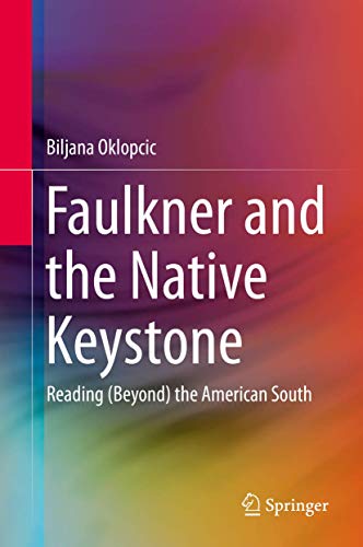 9783662437025: Faulkner and the Native Keystone: Reading Beyond the American South