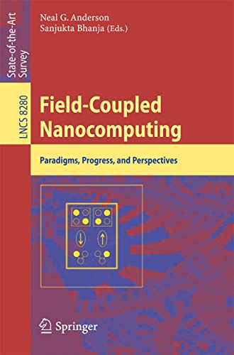 Stock image for Field-Coupled Nanocomputing: Paradigms, Progress, and Perspectives (Theoretical Computer Science and General Issues) for sale by Ria Christie Collections