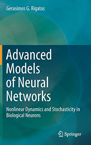 Stock image for Advanced models of neural networks. nonlinear dynamics and stochasticity in biological neurons. for sale by Antiquariat im Hufelandhaus GmbH  vormals Lange & Springer