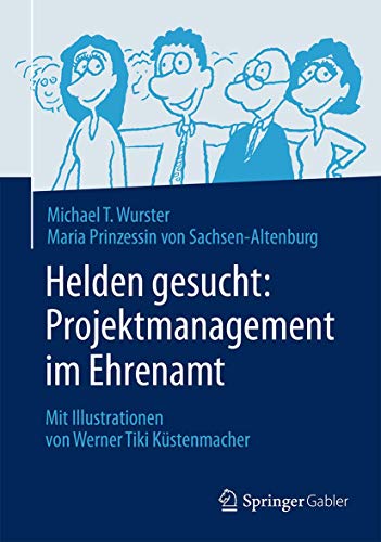 Beispielbild fr Helden gesucht: Projektmanagement im Ehrenamt: Mit Illustrationen von Werner Tiki Kstenmacher zum Verkauf von medimops
