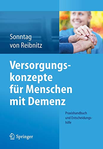 9783662439456: Versorgungskonzepte fr Menschen mit Demenz: Praxishandbuch und Entscheidungshilfe