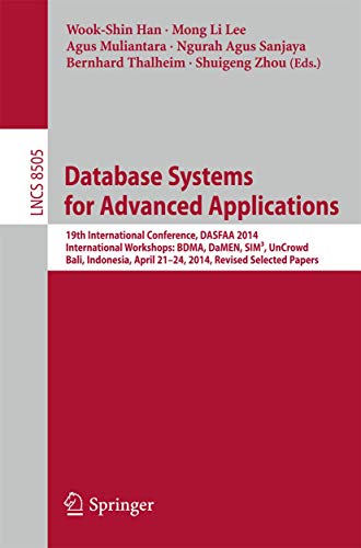 Stock image for Database Systems for Advanced Applications: 19th International Conference, DASFAA 2014, International Workshops: BDMA, DaMEN, SIM , UnCrowd; Bali, . Applications, incl. Internet/Web, and HCI) for sale by HPB-Red