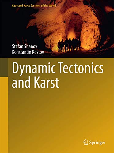 Dynamic Tectonics and Karst (Cave and Karst Systems of the World) [Hardcover] Shanov, Stefan and ...