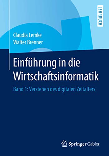 Beispielbild fr Einfhrung in die Wirtschaftsinformatik: Band 1: Verstehen des digitalen Zeitalters (German Edition) zum Verkauf von BuchZeichen-Versandhandel