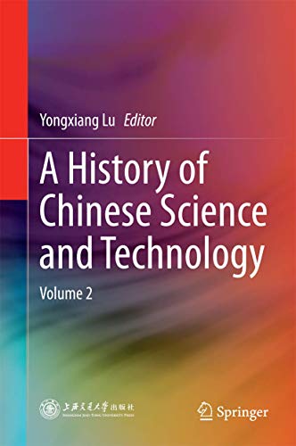 A History of Chinese Science and Technology : Volume 2 - Yongxiang Lu