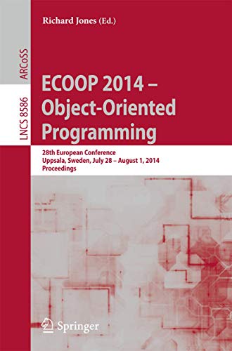 Image d'archives pour ECOOP 2014 -- Object-Oriented Programming: 28th European Conference, Uppsala, Sweden, July 28--August 1, 2014, Proceedings (Programming and Software Engineering) mis en vente par Ria Christie Collections