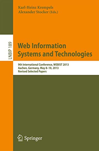 Beispielbild fr Web Information Systems and Technologies: 9th International Conference, WEBIST 2013, Aachen, Germany, May 8-10, 2013, Revised Selected Papers (Lecture Notes in Business Information Processing, 189) zum Verkauf von HPB-Red