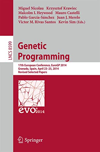 Stock image for Genetic Programming: 17th European Conference, EuroGP 2014, Granada, Spain, April 23-25, 2014, Revised Selected Papers (Lecture Notes in Computer Science, 8599) for sale by Lucky's Textbooks