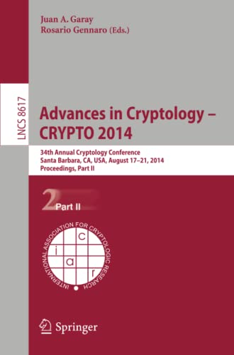 Advances in Cryptology -- CRYPTO 2014 34th Annual Cryptology Conference, Santa Barbara, CA, USA, August 17-21, 2014, Proceedings, Part II - Garay, Juan A. und Rosario Gennaro