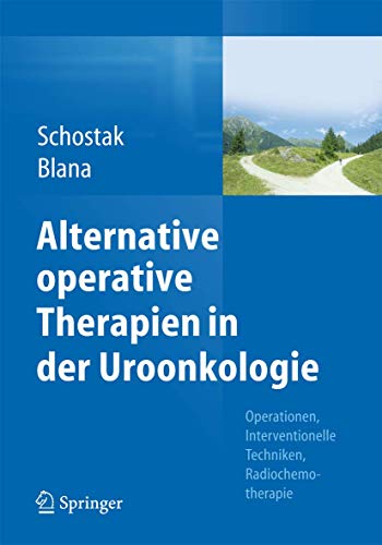 9783662444191: Alternative operative Therapien in der Uroonkologie: Operationen, Interventionelle Techniken, Radiochemotherapie (German Edition)