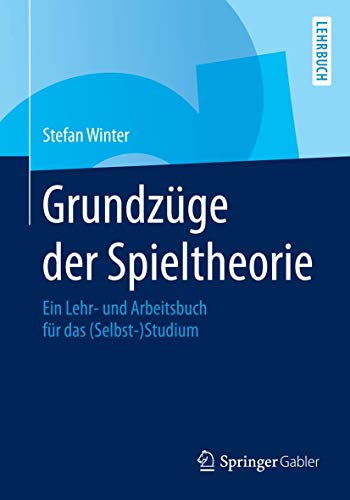 Beispielbild fr Grundzge der Spieltheorie: Ein Lehr- und Arbeitsbuch fr das (Selbst-)Studium zum Verkauf von medimops