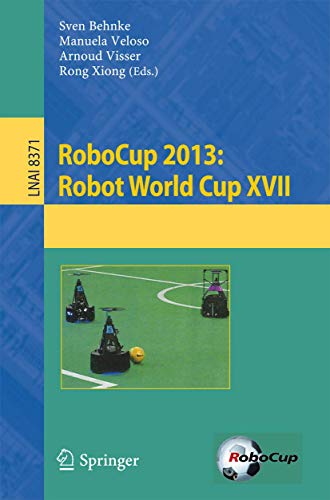 9783662444672: RoboCup 2013: Robot World Cup XVII: 8371 (Lecture Notes in Computer Science)