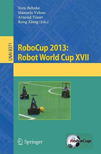 Imagen de archivo de RoboCup 2013: Robot World Cup XVII (Lecture Notes in Computer Science, 8371) a la venta por Lucky's Textbooks