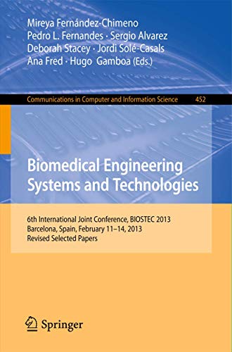 9783662444849: Biomedical Engineering Systems and Technologies: 6th International Joint Conference, BIOSTEC 2013, Barcelona, Spain, February 11-14, 2013, Revised Selected Papers: 452