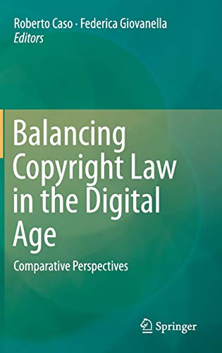 Beispielbild fr Balancing Copyright Law in the Digital Age. Comparative Perspectives. zum Verkauf von Gast & Hoyer GmbH