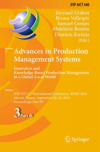 Stock image for Advances in Production Management Systems: Innovative and Knowledge-Based Production Management in a Global-Local World: IFIP WG 5.7 International . and Communication Technology, 440) for sale by The Happy Book Stack