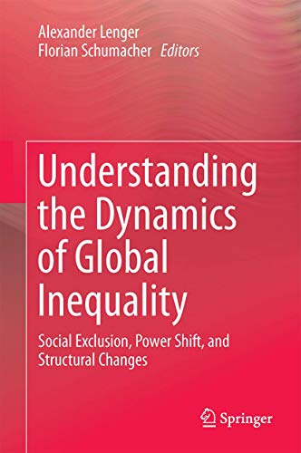 Beispielbild fr Understanding the Dynamics of Global Inequality. Social Exclusion, Power Shift and Structural Changes. zum Verkauf von Gast & Hoyer GmbH