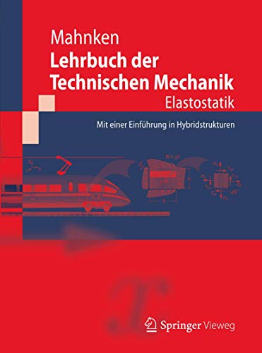 Lehrbuch der Technischen Mechanik - Elastostatik: Mit einer Einführung in Hybridstrukturen - Mahnken, Rolf